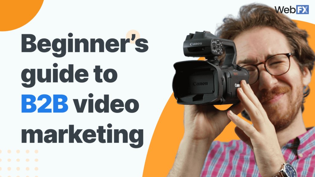 B2B Video Marketing 3 Benefits and 4 Tips for Your Business